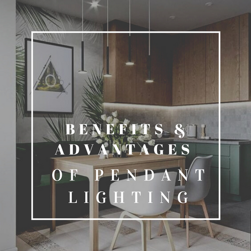 Benefits & Advantages of Pendant Lighting
