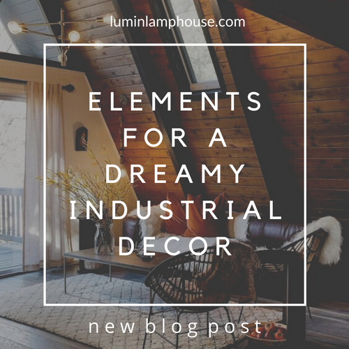 Elements for a Dreamy Industrial Decor