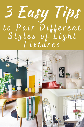 3 Easy Tips to Pair Different Styles of Light Fixtures