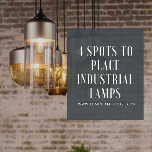 4 Spots To Place Industrial Lamps